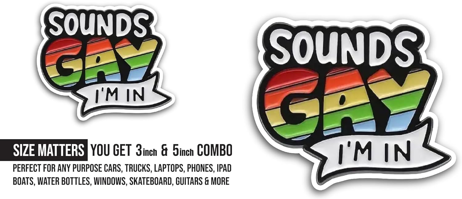 2 (Pieces) 3" and 5" Sounds Gay I'm in Sticker, Waterproof Vinyl Decals for Many Purpose Like Cars, Trucks, Laptops, Phones, Windows and More