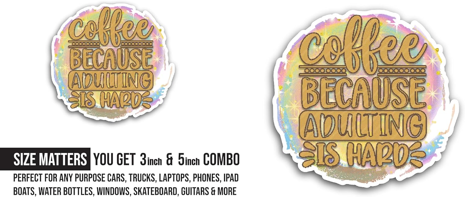 2 (Pieces) 3" and 5" Coffee Because Adulting is Hard Sticker, Waterproof Vinyl Decals for Many Purpose Like Cars, Trucks, Laptops, Phones, Windows and More
