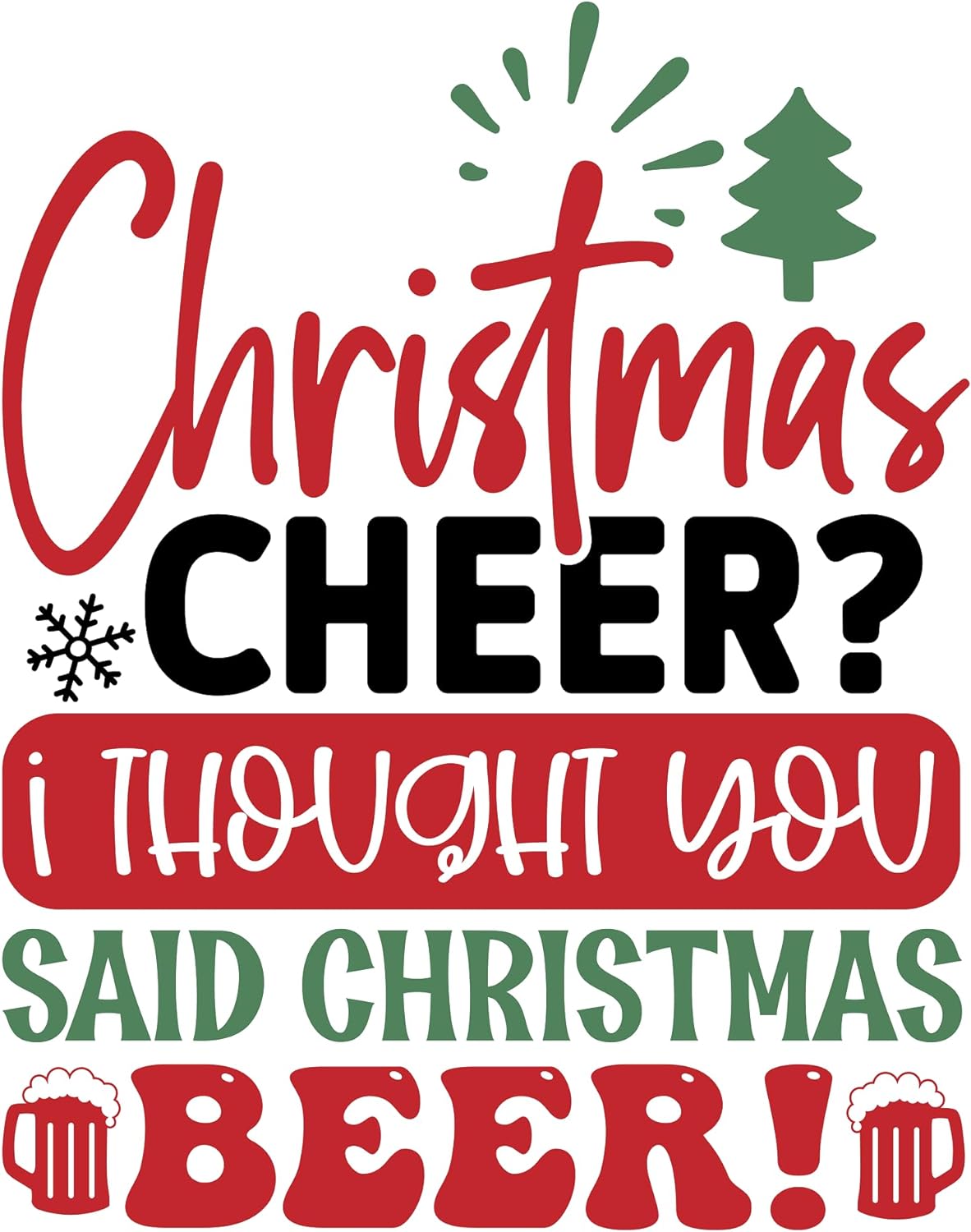 Inspirational Quote Christmas Cheer I Thought You Said Christmas Beer! Motivational Sticker Vinyl Decal Motivation Stickers- 5" Vinyl Sticker Waterproof