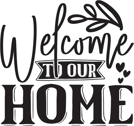 Inspirational Quote "Wellcome to Our Home," Motivational Sticker Vinyl Decal Motivation Stickers- 5" Vinyl Sticker Waterproof