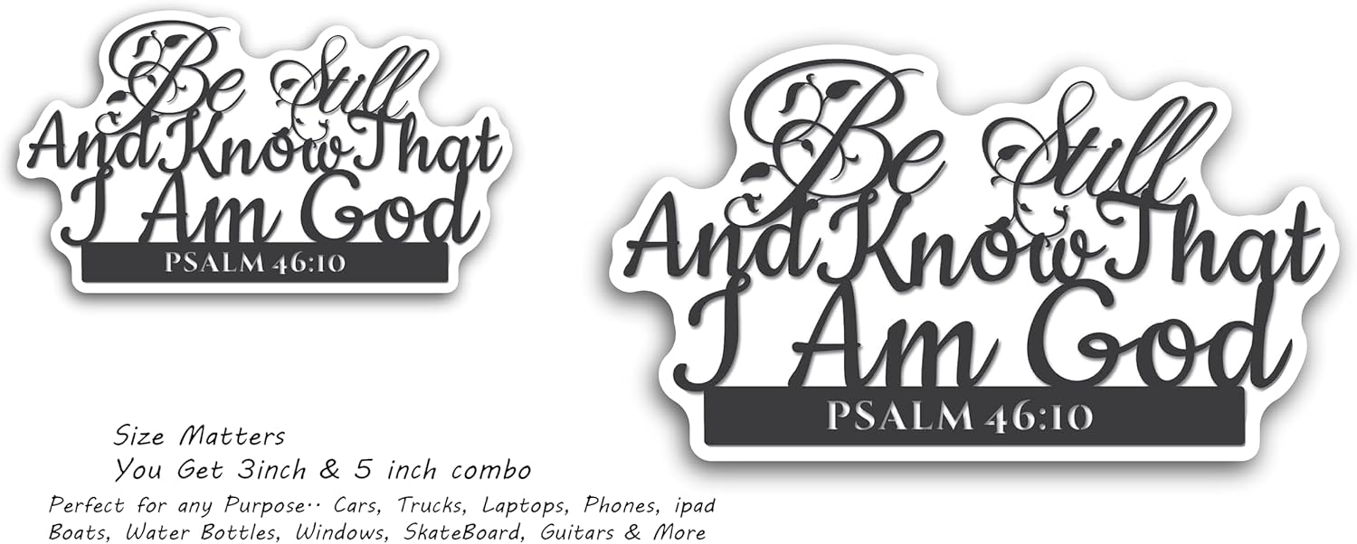 2 (Pieces) 3" and 5" Be Still and Know That I am god Decal Sticker, Waterproof Vinyl Decals for Many Purpose Like Cars, Trucks, Laptops, Phones, Windows and More