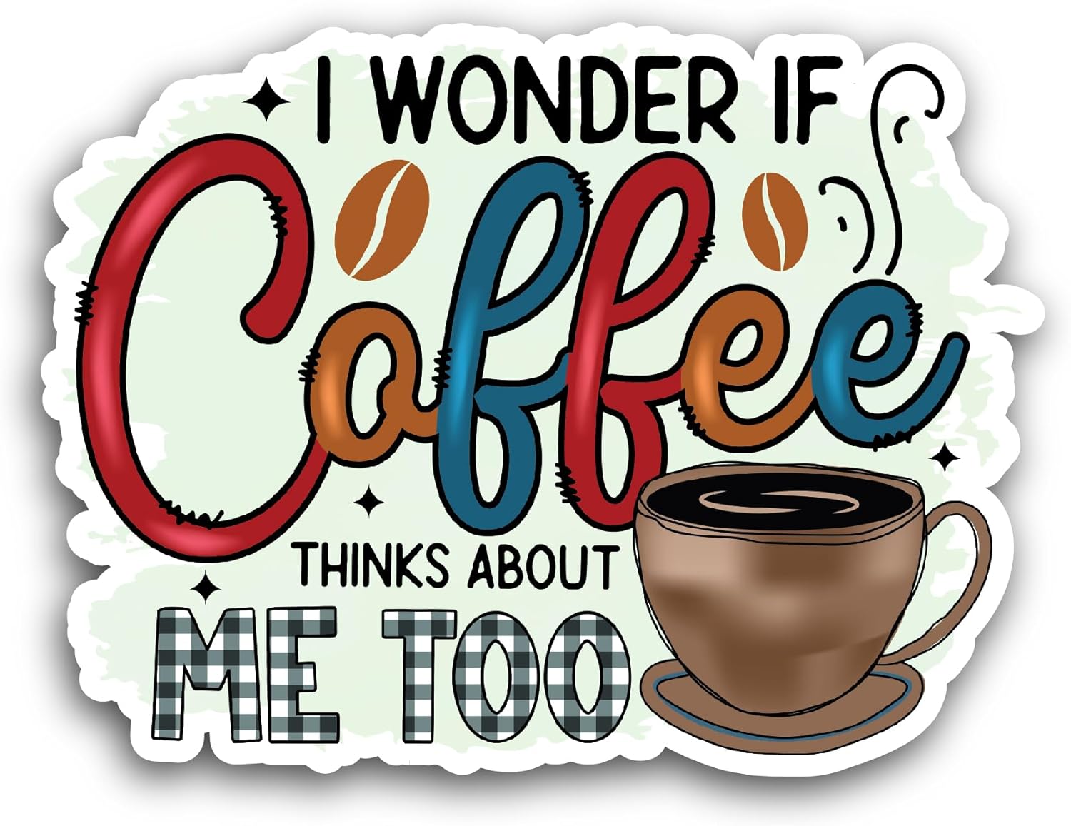 2 (Pieces) 3" and 5" I Wonder If Coffee Thinks About Me Too Text Sticker, Waterproof Vinyl Decals for Many Purpose Like Cars, Trucks, Laptops, Phones, Windows and More