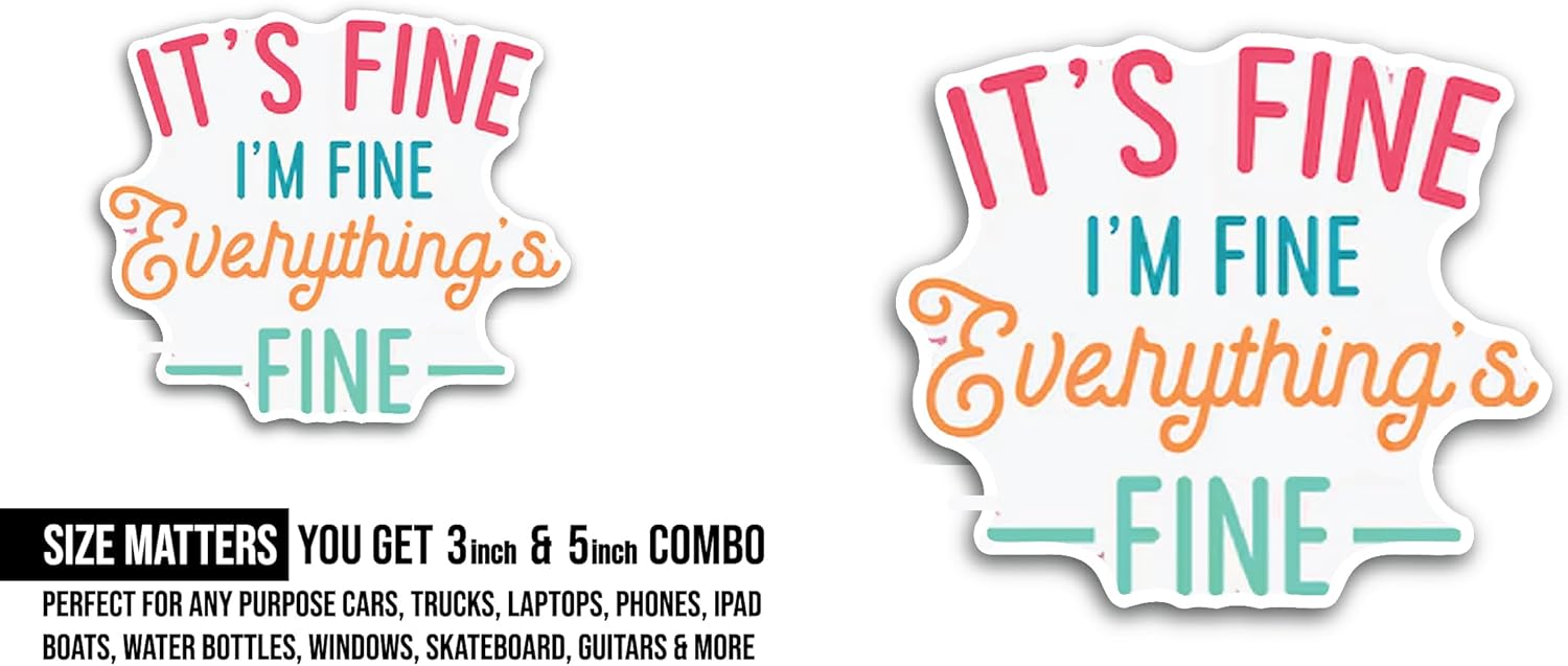 2 (Pieces) 3" and 5" It's Fine I'm Fine Everything is Fine Sticker, Waterproof Vinyl Decals for Many Purpose Like Cars, Trucks, Laptops, Phones, Windows and More