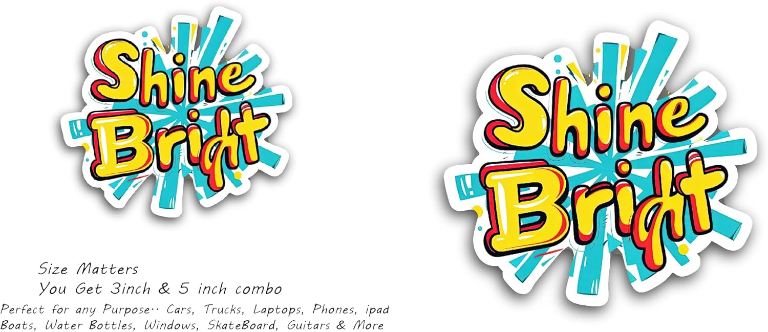 2 (Pieces) 3" and 5" Shine Bright Sticker, Waterproof Vinyl Decals for Many Purpose Like Cars, Trucks, Laptops, Phones, Windows and More
