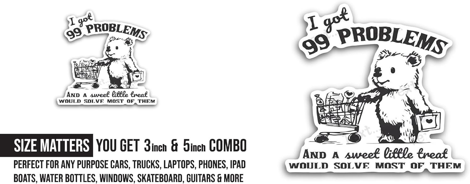 2 (Pieces) 3" and 5" I Got 99 Problems Sticker, Waterproof Vinyl Decals for Many Purpose Like Cars, Trucks, Laptops, Phones, Windows and More