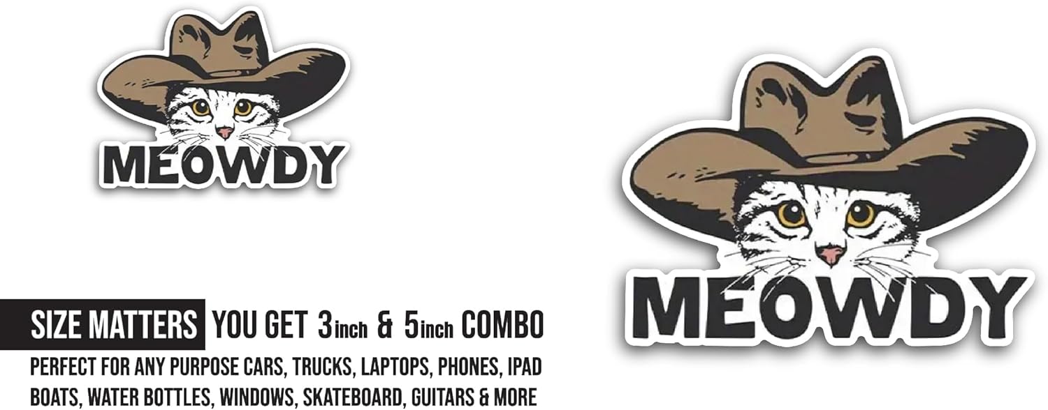 2 (Pieces) 3" and 5" Meowdy Sticker, Waterproof Vinyl Decals for Many Purpose Like Cars, Trucks, Laptops, Phones, Windows and More