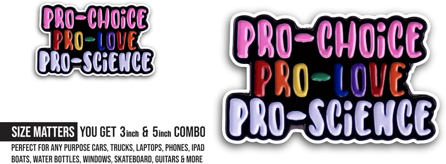 2 (Pieces) 3" and 5" Pro Choice Pro Love Pro Science Sticker, Waterproof Vinyl Decals for Many Purpose Like Cars, Trucks, Laptops, Phones, Windows and More