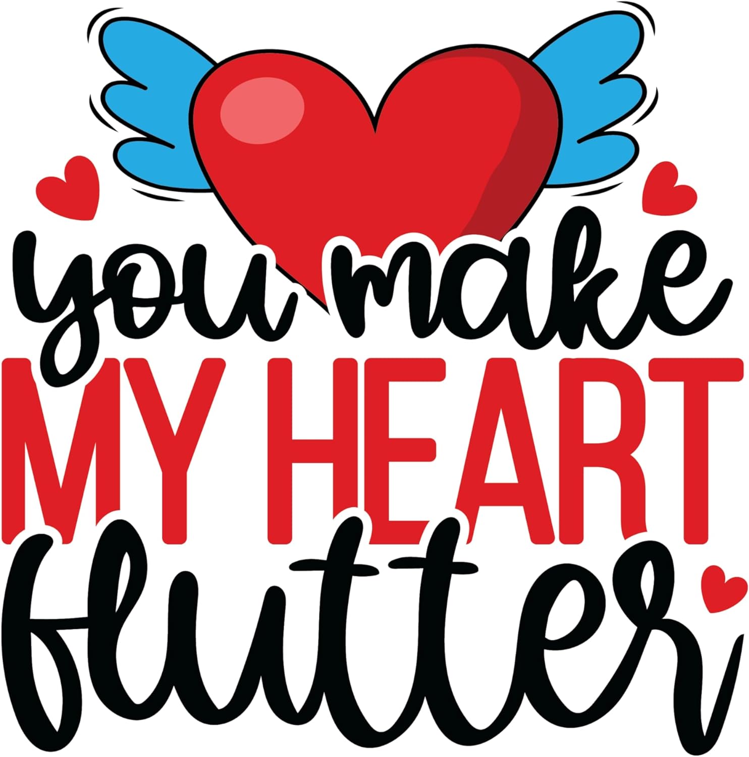 Inspirational Quote You Make My Heart Hutter- Motivational Sticker Vinyl Decal Motivation Stickers- 5" Vinyl Sticker Waterproof