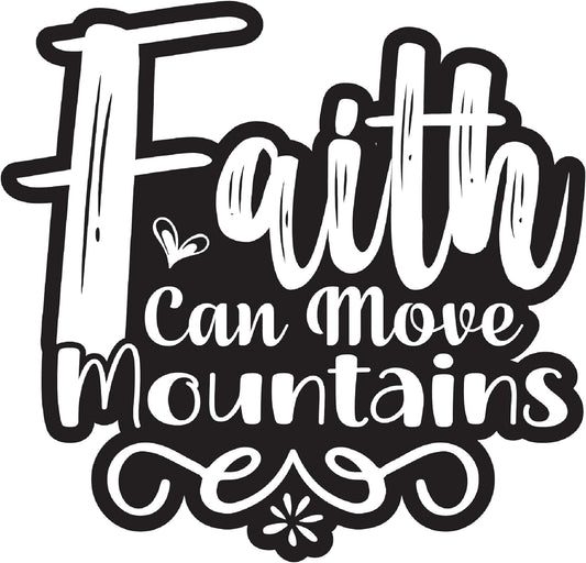 Inspirational Quote "Faith Can Move Mountains - Sticker Gift" Motivational Sticker Vinyl Decal Motivation Stickers- 5" Vinyl Sticker Waterproof