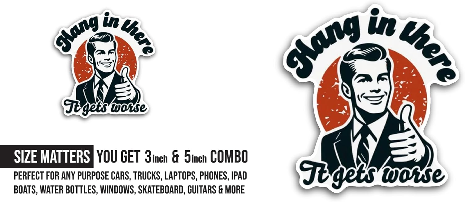2 (Pieces) 3" and 5" Hang in There It Gets Worse Text Sticker, Waterproof Vinyl Decals for Many Purpose Like Cars, Trucks, Laptops, Phones, Windows and More