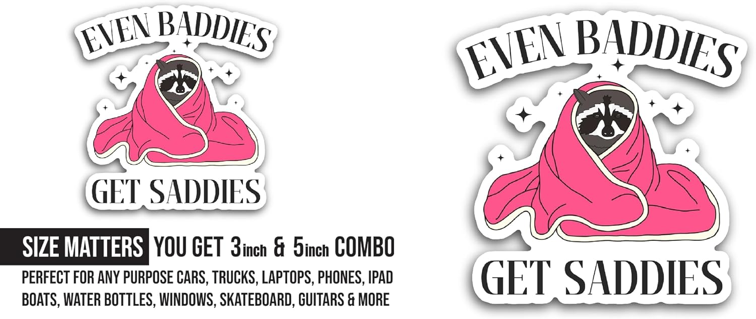 2 (Pieces) 3" and 5" Even Baddies Get Saddies Sticker, Waterproof Vinyl Decals for Many Purpose Like Cars, Trucks, Laptops, Phones, Windows and More