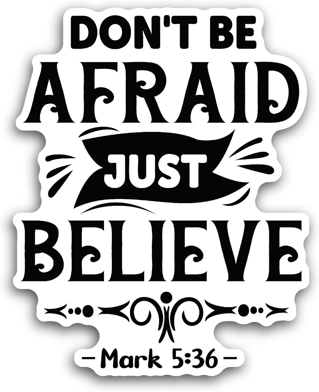 2 (Pieces) 3" and 5" Dont Be Afraid Just Believe Sticker, Waterproof Vinyl Decals for Many Purpose Like Cars, Trucks, Laptops, Phones, Windows and More