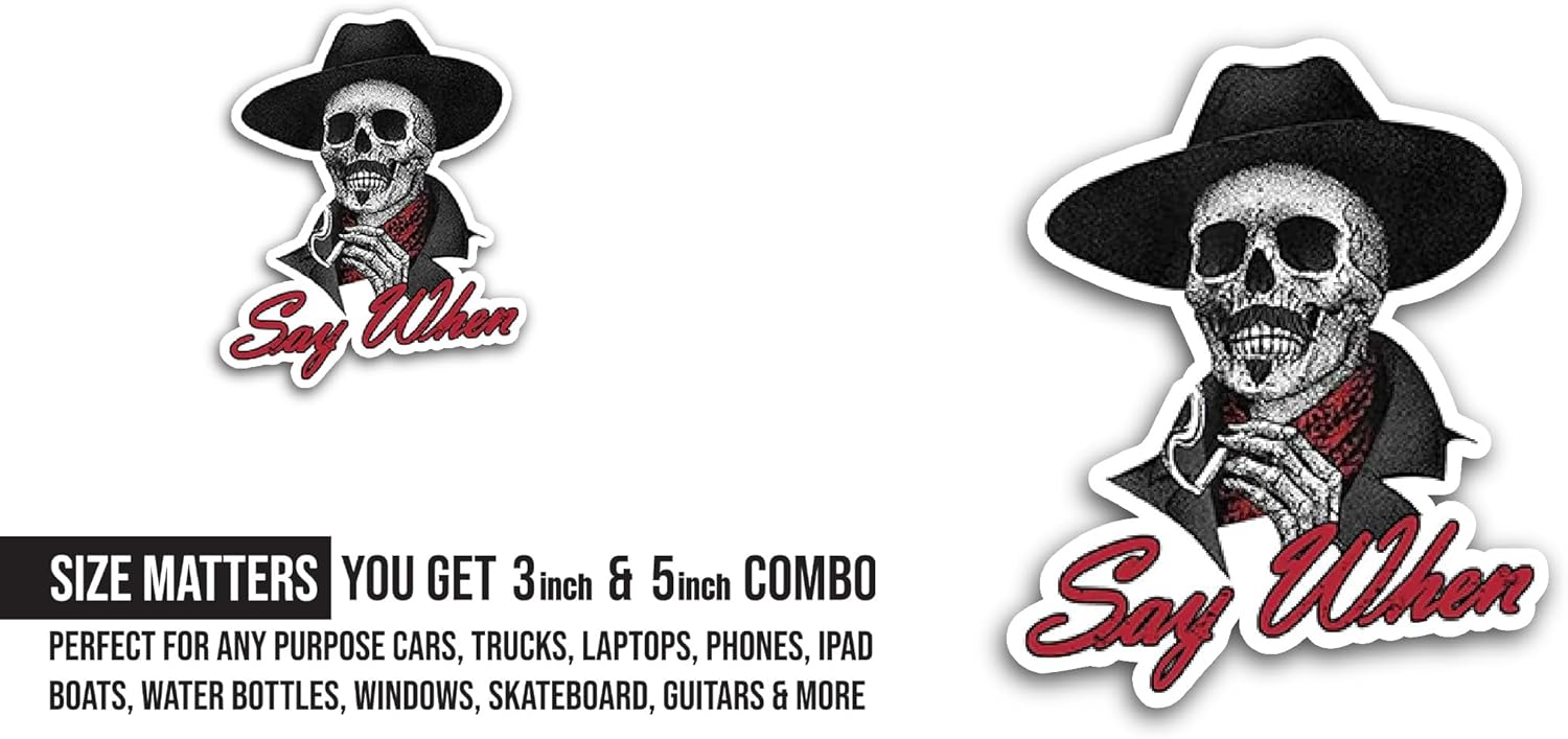 2 (Pieces) 3" and 5" Say When Sticker, Waterproof Vinyl Decals for Many Purpose Like Cars, Trucks, Laptops, Phones, Windows and More