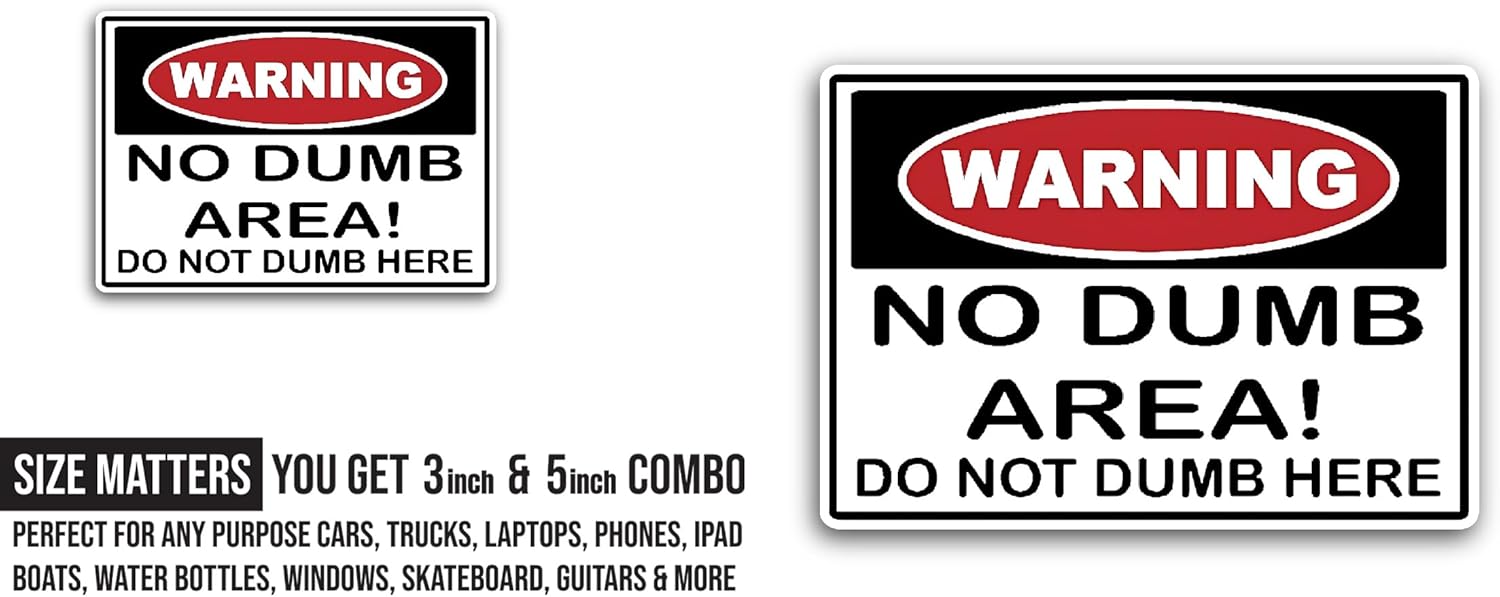 2 (Pieces) 3" and 5" Warning No Dumb Area Sticker, Waterproof Vinyl Decals for Many Purpose Like Cars, Trucks, Laptops, Phones, Windows and More