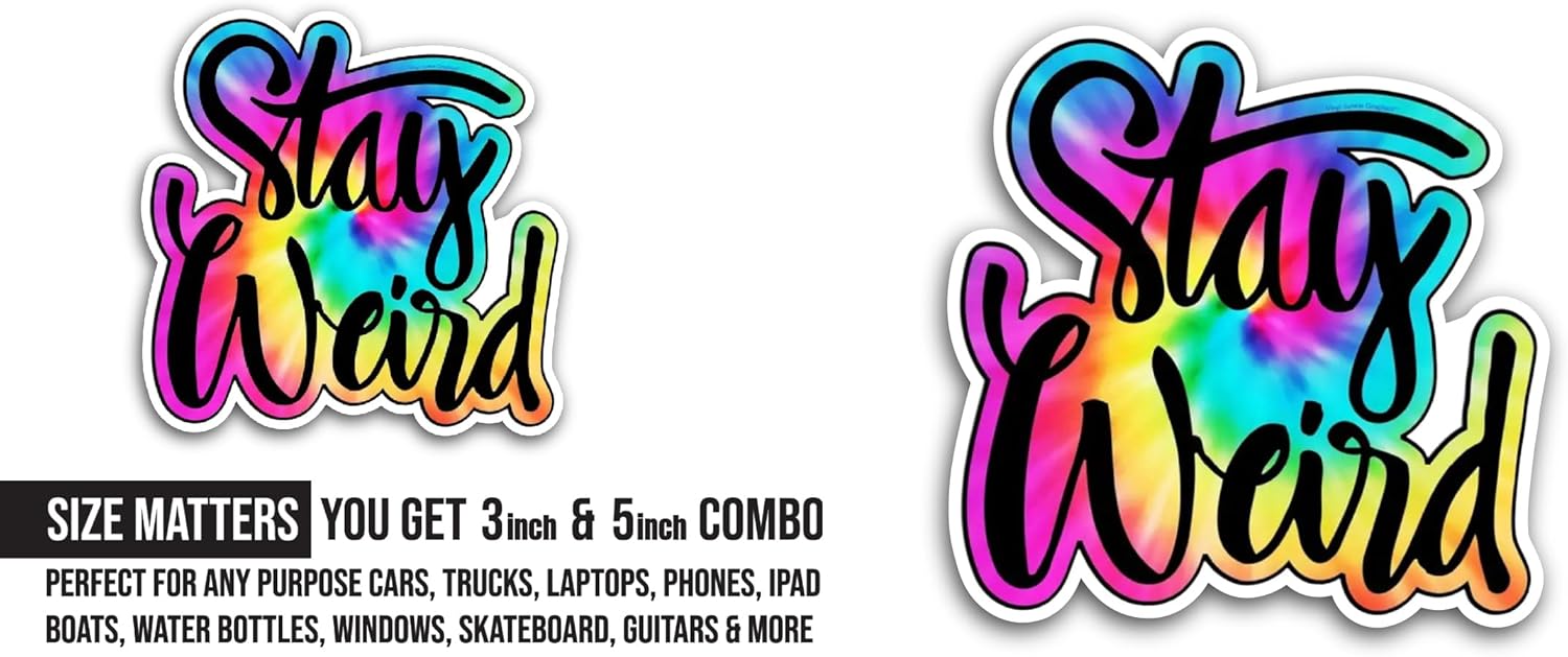 2 (Pieces) 3" and 5" Stay Weird Text Sticker, Waterproof Vinyl Decals for Many Purpose Like Cars, Trucks, Laptops, Phones, Windows and More