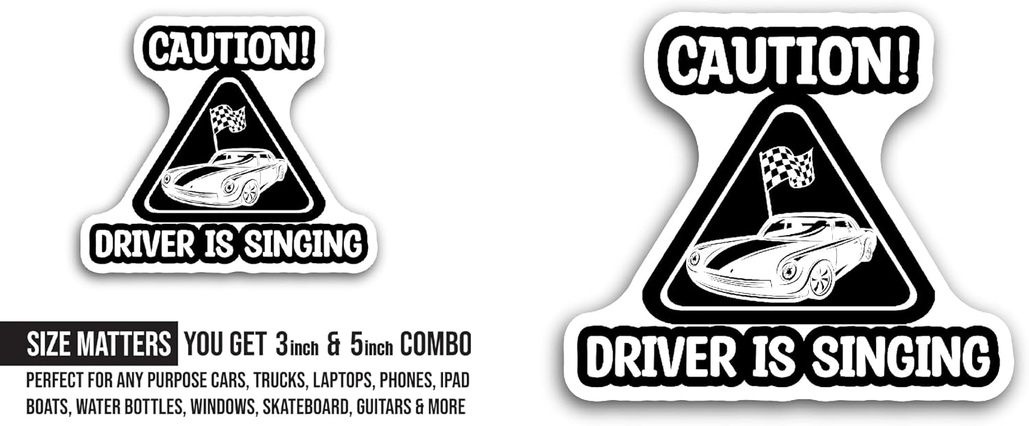 2 (Pieces) 3" and 5" Caution Driver is Singing Sticker, Waterproof Vinyl Decals for Many Purpose Like Cars, Trucks, Laptops, Phones, Windows and More