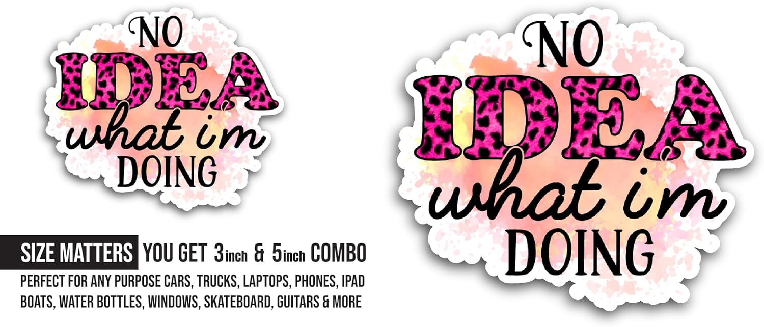 2 (Pieces) 3" and 5" No Idea What I'm Doing Sticker, Waterproof Vinyl Decals for Many Purpose Like Cars, Trucks, Laptops, Phones, Windows and More