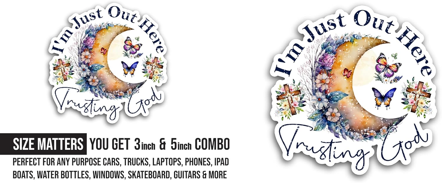 2 (Pieces) 3" and 5" I'm Just Out Here Trusting God Sticker, Waterproof Vinyl Decals for Many Purpose Like Cars, Trucks, Laptops, Phones, Windows and More