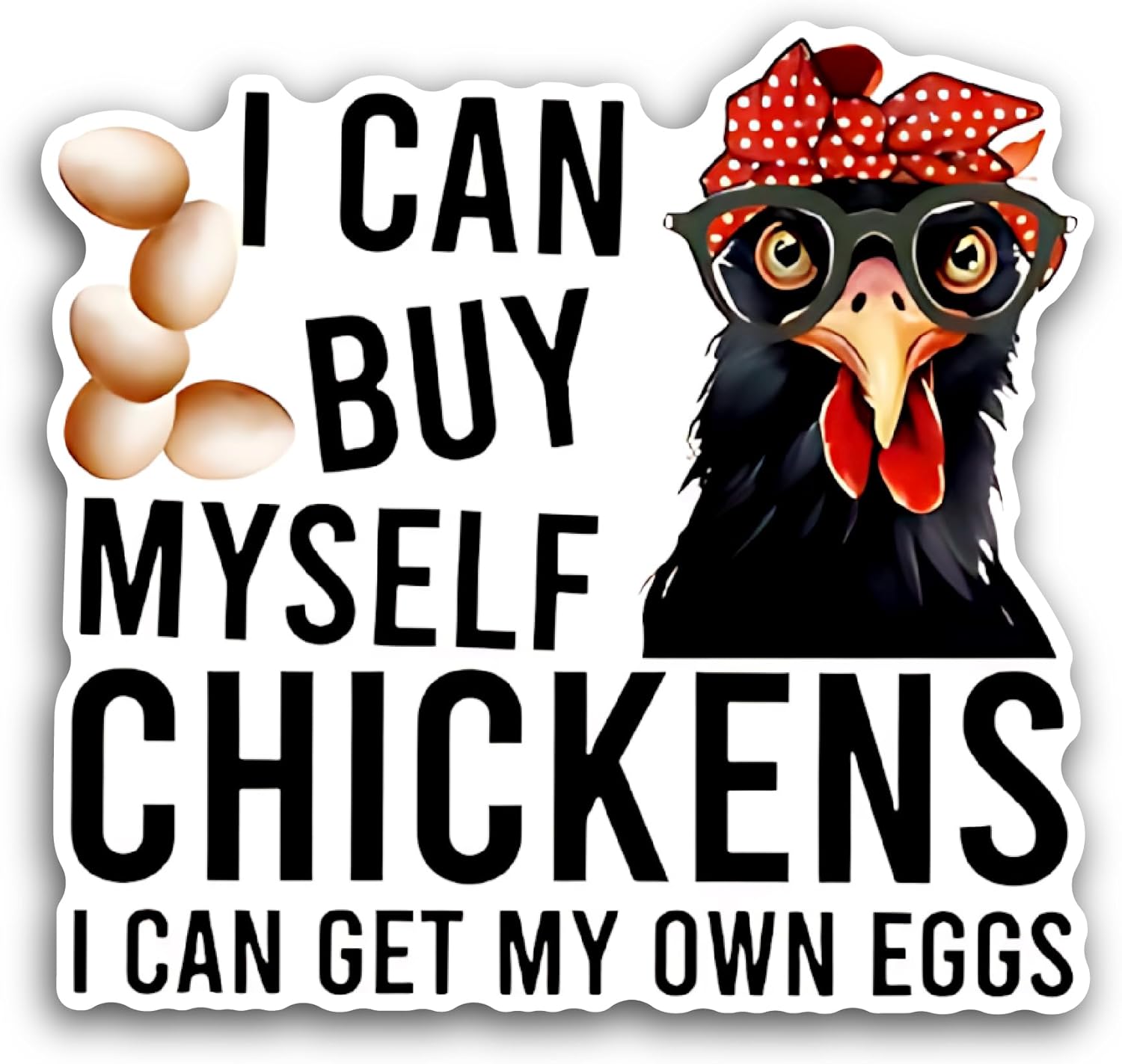 2 (Pieces) 3" and 5" I Can Buy Myself Chickens Sticker, Waterproof Vinyl Decals for Many Purpose Like Cars, Trucks, Laptops, Phones, Windows and More