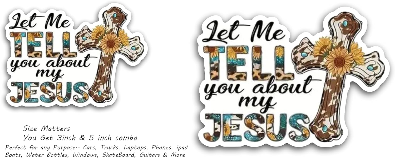 2 (Pieces) 3" and 5" Let me Tell You About My Jesus Decal Sticker, Waterproof Vinyl Decals for Many Purpose Like Cars, Trucks, Laptops, Phones, Windows and More