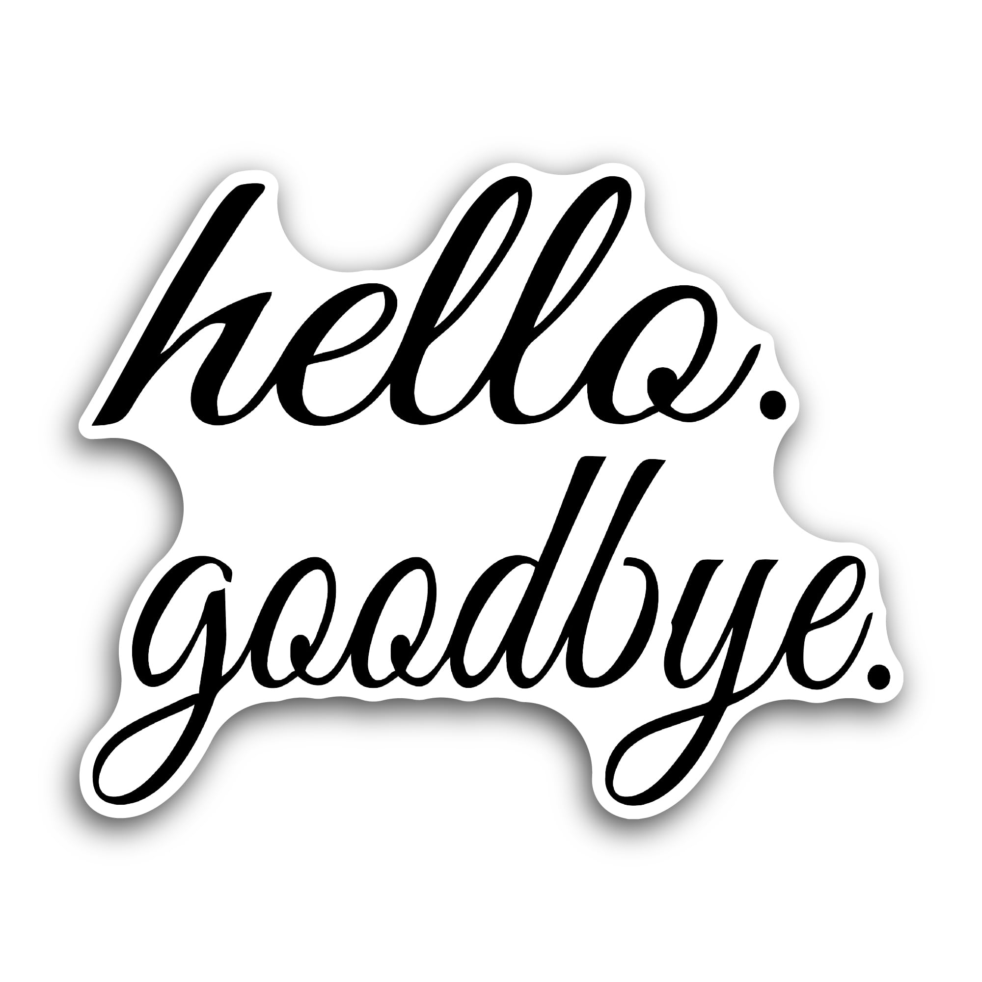 2 (Pieces) 3" and 5" Hello Goodbye Sticker, Waterproof Vinyl Decals for Many Purpose Like Cars, Truc