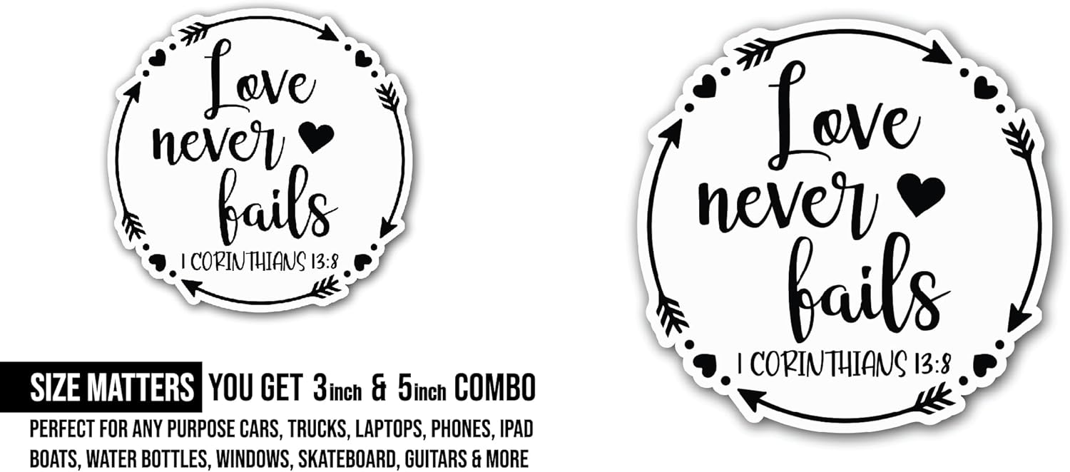 2 (Pieces) 3" and 5" Love Never Fails Sticker, Waterproof Vinyl Decals for Many Purpose Like Cars, Trucks, Laptops, Phones, Windows and More