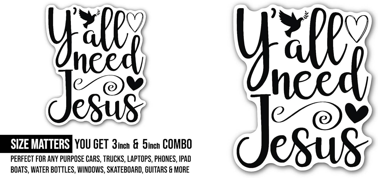 2 (Pieces) 3" and 5" Y All Need Jesus Sticker, Waterproof Vinyl Decals for Many Purpose Like Cars, Trucks, Laptops, Phones, Windows and More