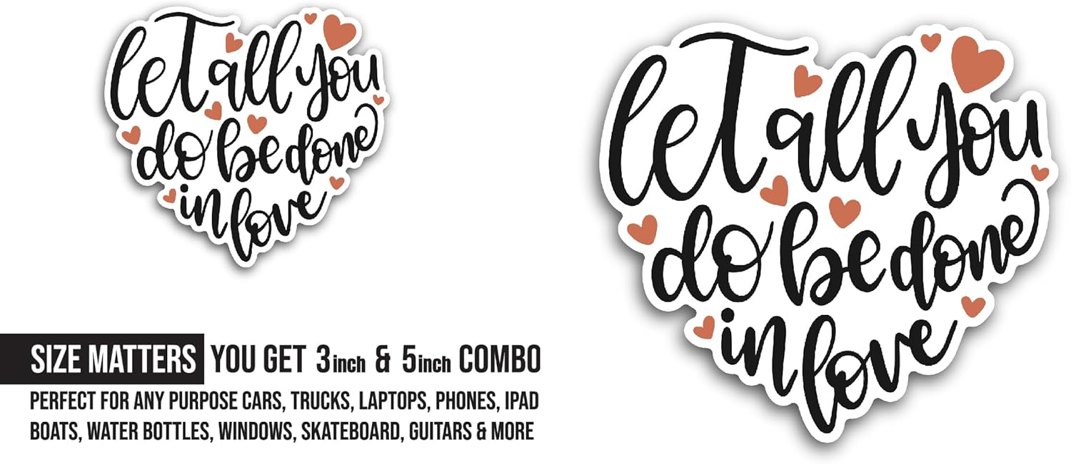 2 (Pieces) 3" and 5" Let All You Do Be Done in Love Sticker, Waterproof Vinyl Decals for Many Purpose Like Cars, Trucks, Laptops, Phones, Windows and More