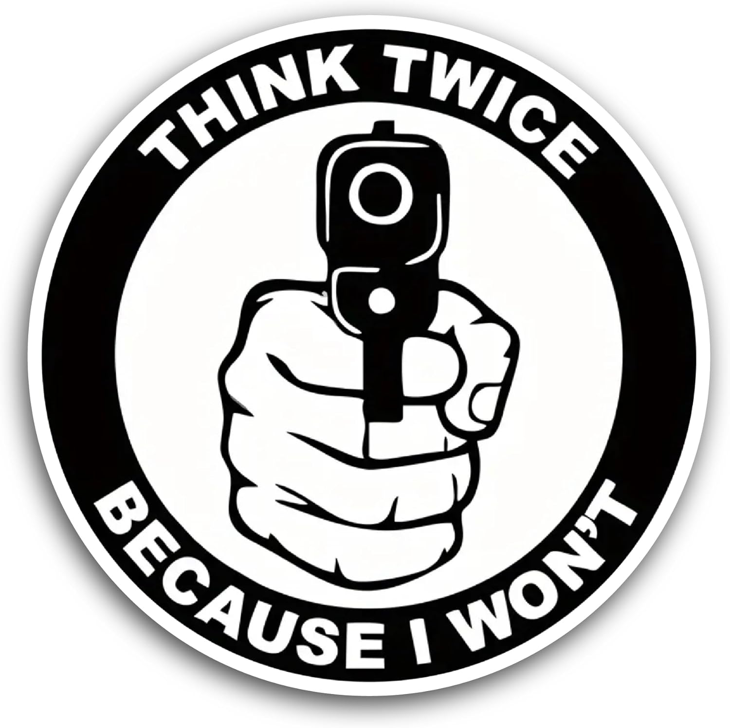 2 (Pieces) 3" and 5" Think Twice Because I Won't Sticker, Waterproof Vinyl Decals for Many Purpose Like Cars, Trucks, Laptops, Phones, Windows and More