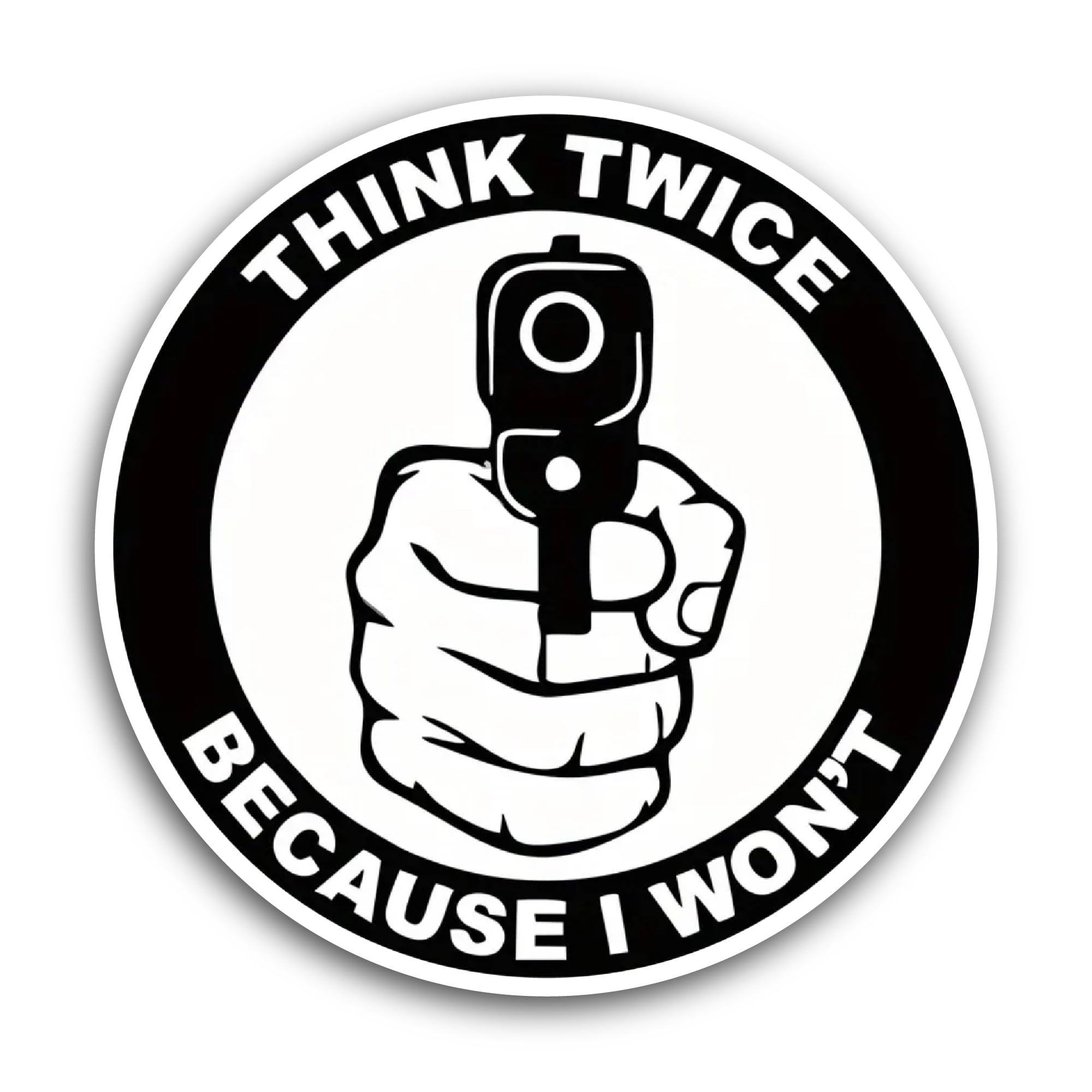 2 (Pieces) 3" and 5" Think Twice Because I Won't Sticker, Waterproof Vinyl Decals for Many Purpose L