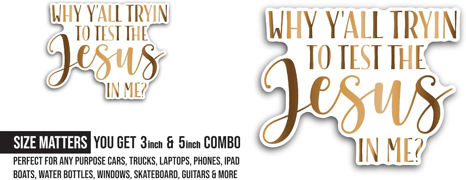 2 (Pieces) 3" and 5" Why Y'all Tryin to Test The Jesus in Me Sticker, Waterproof Vinyl Decals for Many Purpose Like Cars, Trucks, Laptops, Phones, Windows and More