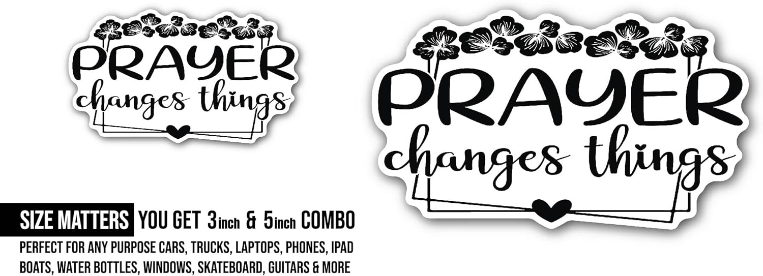 2 (Pieces) 3" and 5" Prayer Changes Things Sticker, Waterproof Vinyl Decals for Many Purpose Like Cars, Trucks, Laptops, Phones, Windows and More