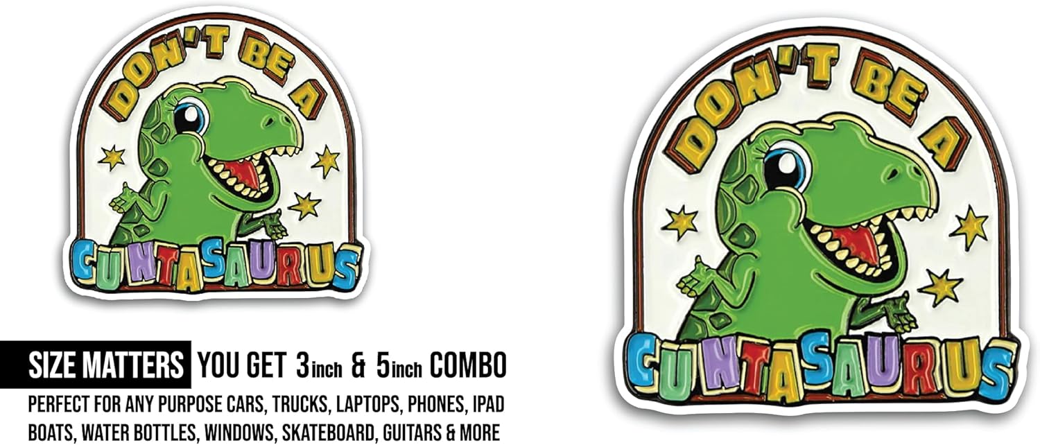 2 (Pieces) 3" and 5" Don't Be A Cuntasaurus Sticker, Waterproof Vinyl Decals for Many Purpose Like Cars, Trucks, Laptops, Phones, Windows and More