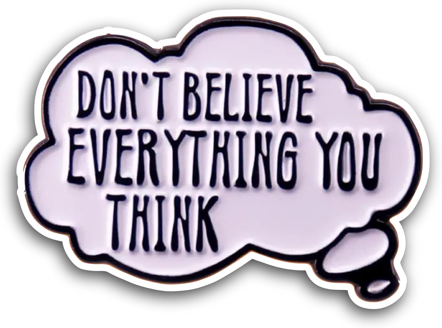 2 (Pieces) 3" and 5" Dont Believe Everything You Think Sticker, Waterproof Vinyl Decals for Many Purpose Like Cars, Trucks, Laptops, Phones, Windows and More