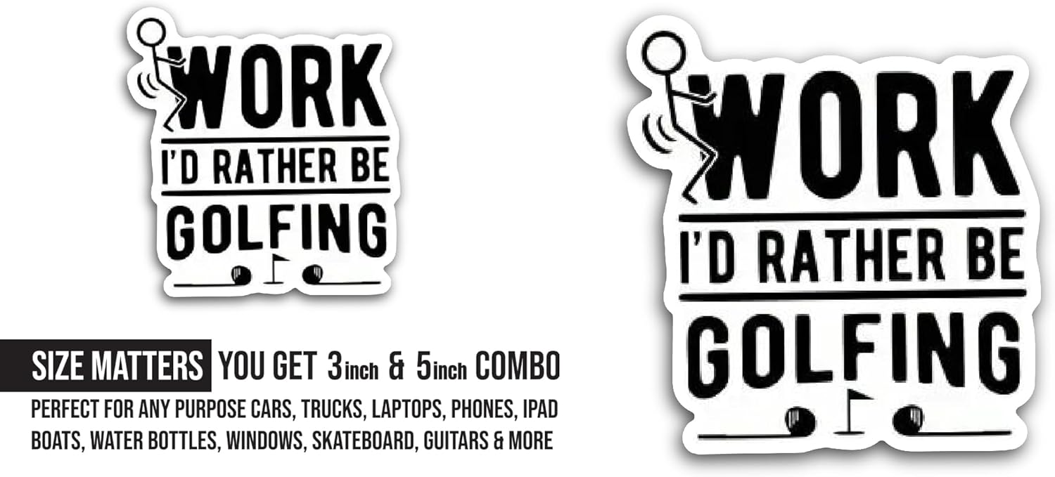 2 (Pieces) 3" and 5" Work Id Rather Be Golfing Sticker, Waterproof Vinyl Decals for Many Purpose Like Cars, Trucks, Laptops, Phones, Windows and More