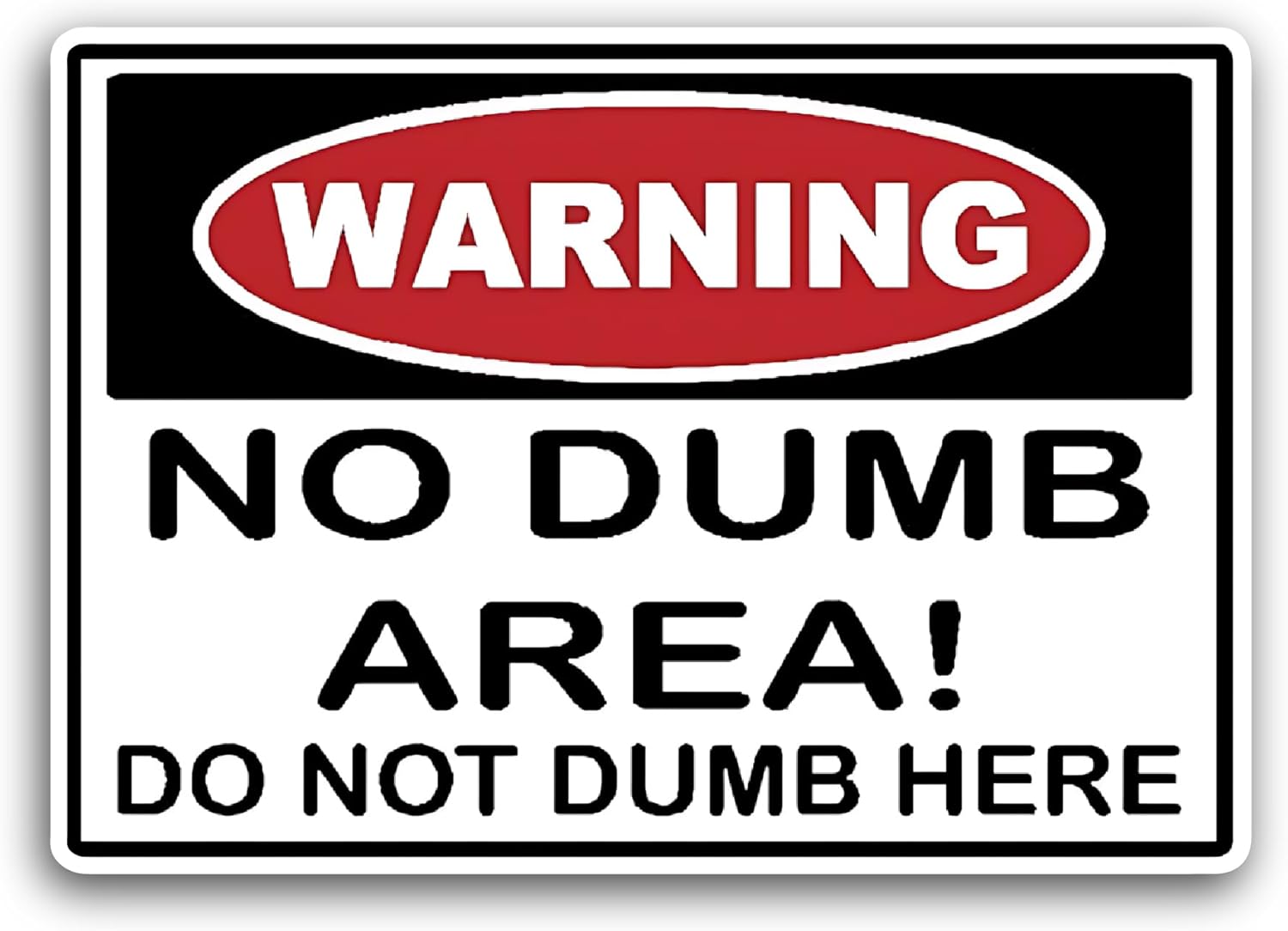 2 (Pieces) 3" and 5" Warning No Dumb Area Sticker, Waterproof Vinyl Decals for Many Purpose Like Cars, Trucks, Laptops, Phones, Windows and More