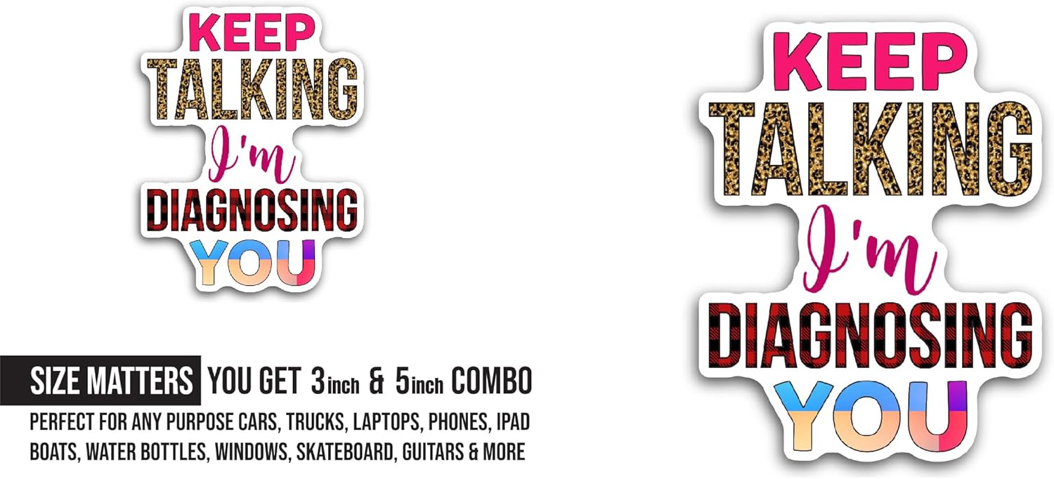 2 (Pieces) 3" and 5" Keep Talking Im Diagnosing You Sticker, Waterproof Vinyl Decals for Many Purpose Like Cars, Trucks, Laptops, Phones, Windows and More