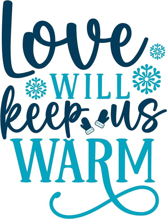 Inspirational Quote Love Will Keep Us Warm Motivational Sticker Vinyl Decal Motivation Stickers- 5" Vinyl Sticker Waterproof