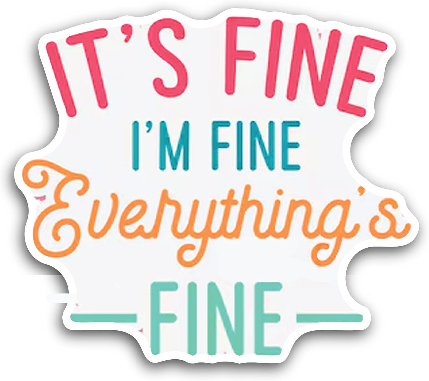 2 (Pieces) 3" and 5" It's Fine I'm Fine Everything is Fine Sticker, Waterproof Vinyl Decals for Many Purpose Like Cars, Trucks, Laptops, Phones, Windows and More