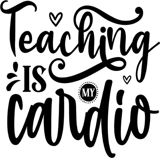 Inspirational Quote "Teaching is My Cardio," Motivational Sticker Vinyl Decal Motivation Stickers- 5" Vinyl Sticker Waterproof