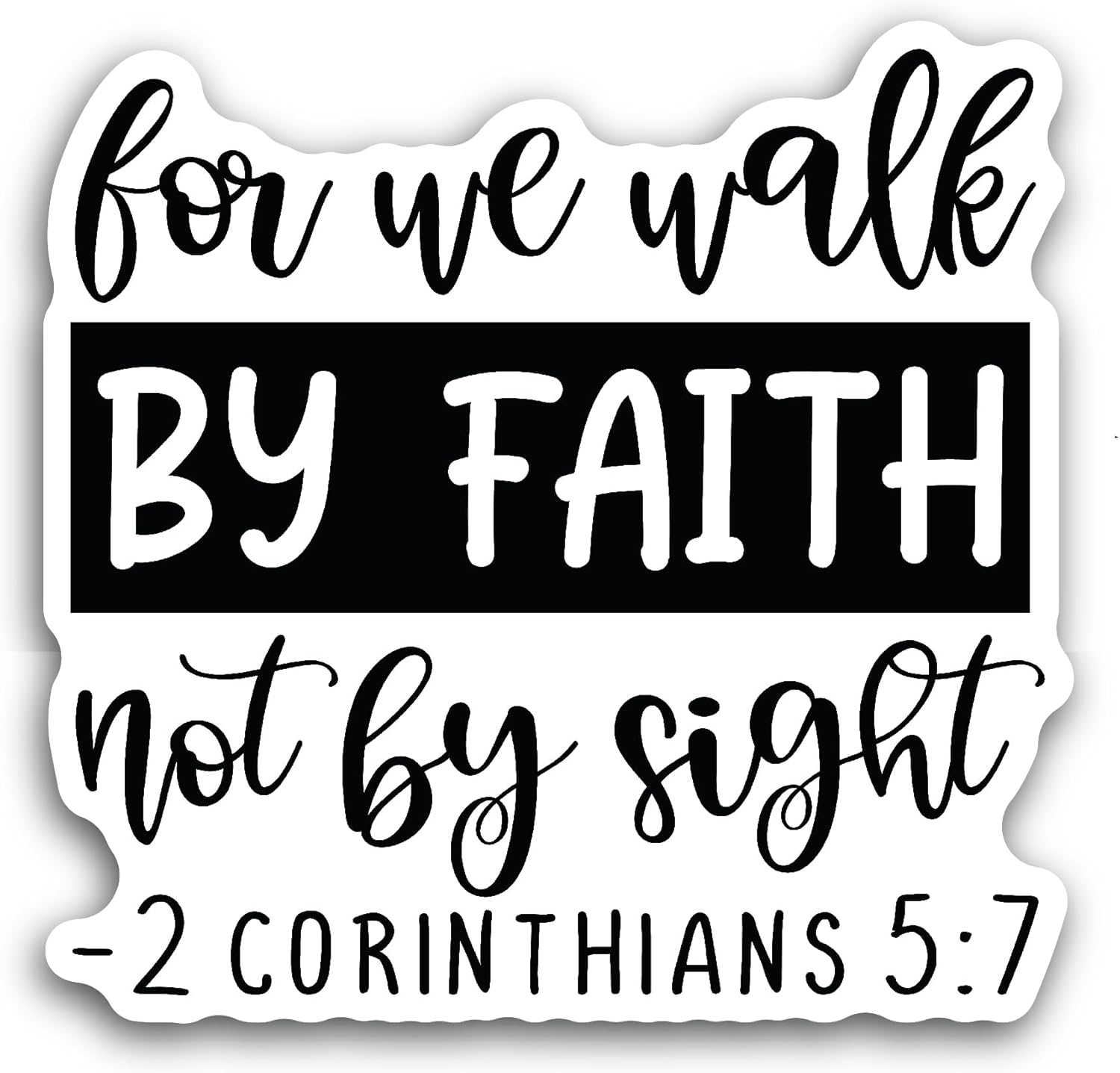 2 (Pieces) 3" and 5" We Walk by Faith Text Sticker, Waterproof Vinyl Decals for Many Purpose Like Cars, Trucks, Laptops, Phones, Windows and More