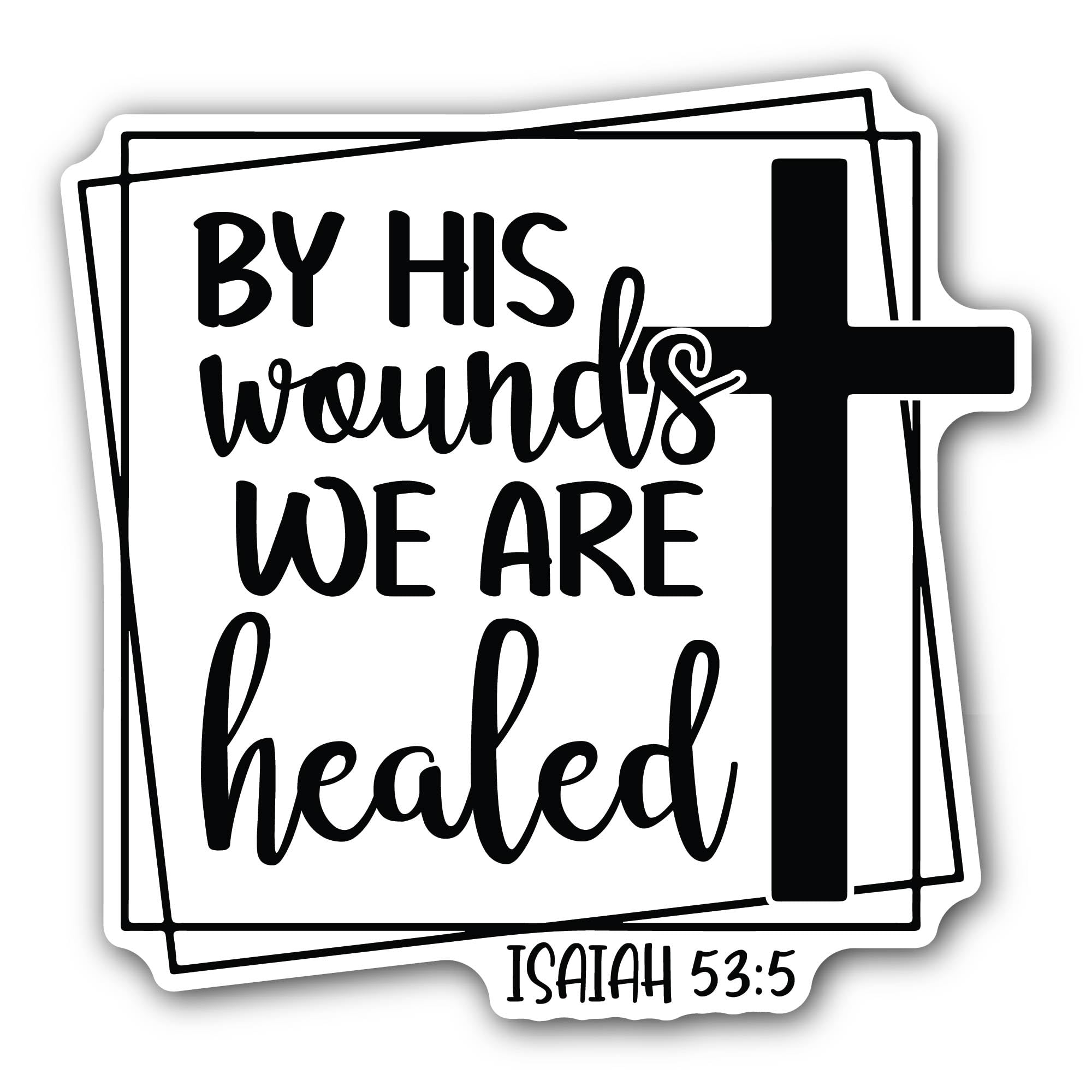 2 (Pieces) 3" and 5" by His Wounds We are Healed Black Text Sticker, Waterproof Vinyl Decals for Man