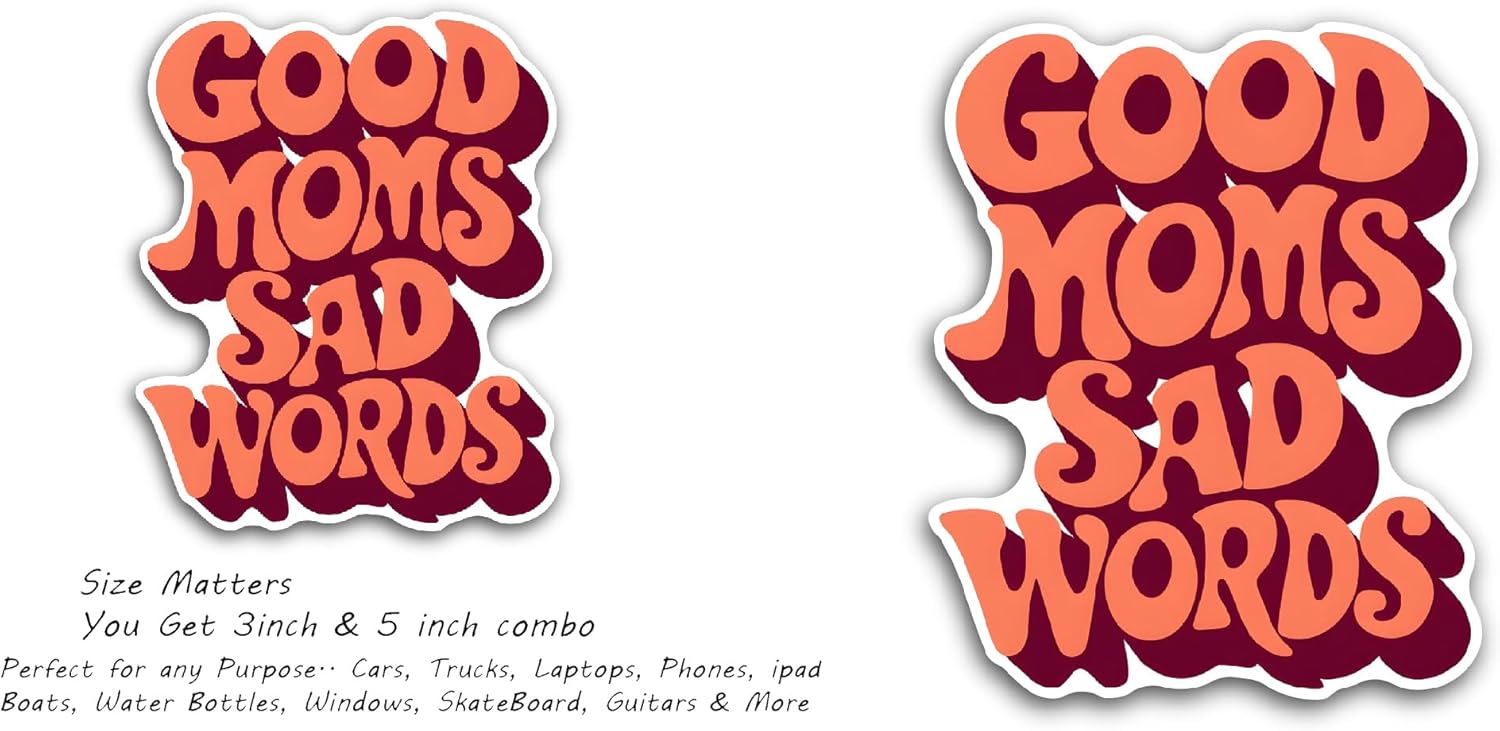2 (Pieces) 3" and 5" Good Moms Sad Words Text Sticker, Waterproof Vinyl Decals for Many Purpose Like Cars, Trucks, Laptops, Phones, Windows and More