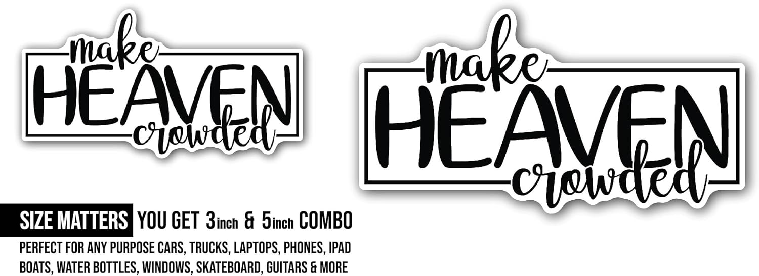 2 (Pieces) 3" and 5" Make Heaven Crowded Sticker, Waterproof Vinyl Decals for Many Purpose Like Cars, Trucks, Laptops, Phones, Windows and More