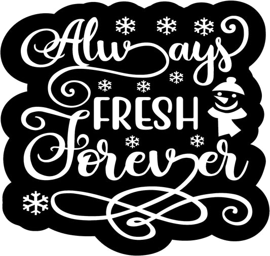 Inspirational Quote Always Fresh Forever Motivational Sticker Vinyl Decal Motivation Stickers- 5" Vinyl Sticker Waterproof