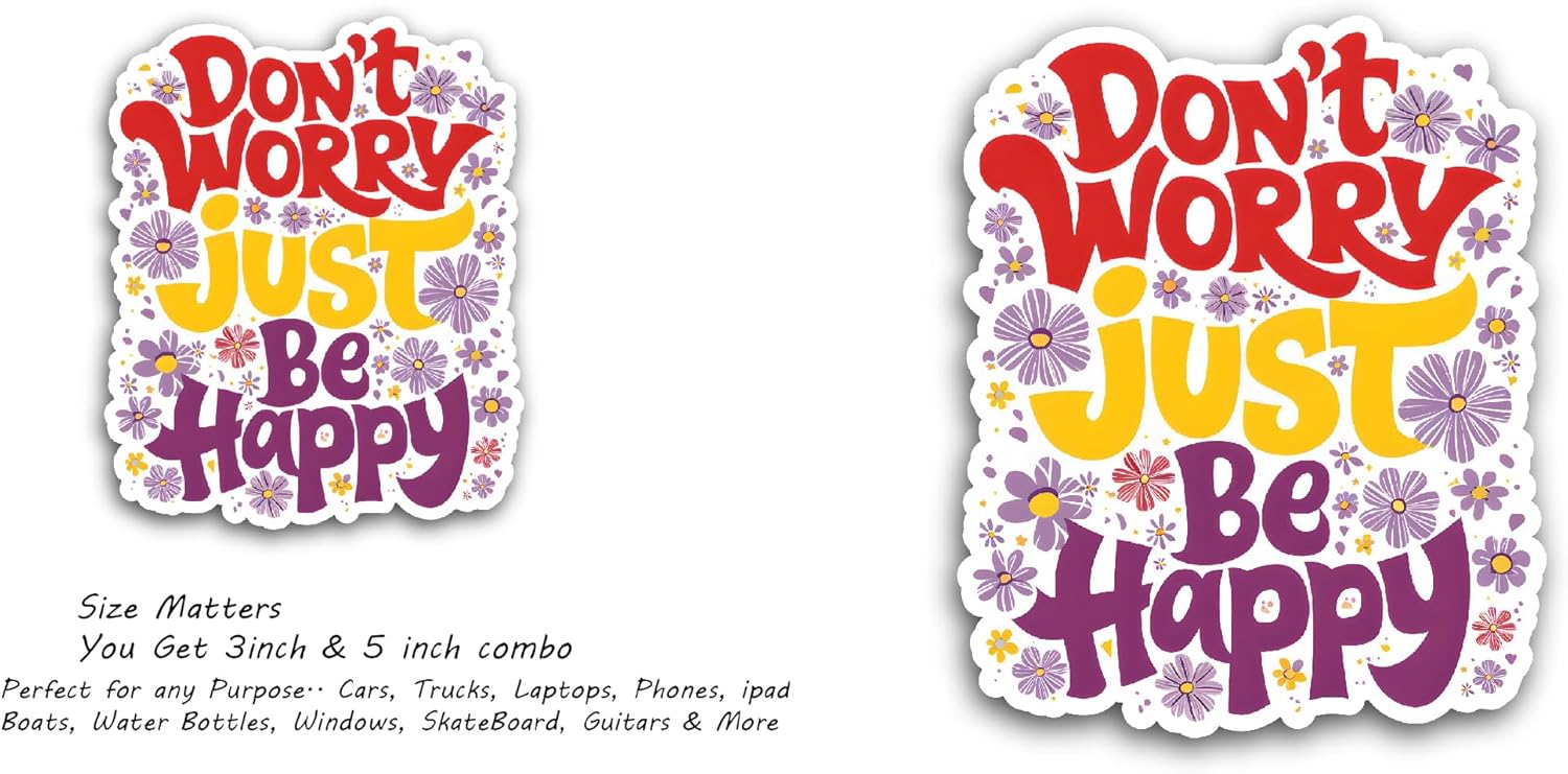 2 (Pieces) 3" and 5" Dont Worry Just Be Happy Letter Sticker, Waterproof Vinyl Decals for Many Purpose Like Cars, Trucks, Laptops, Phones, Windows and More