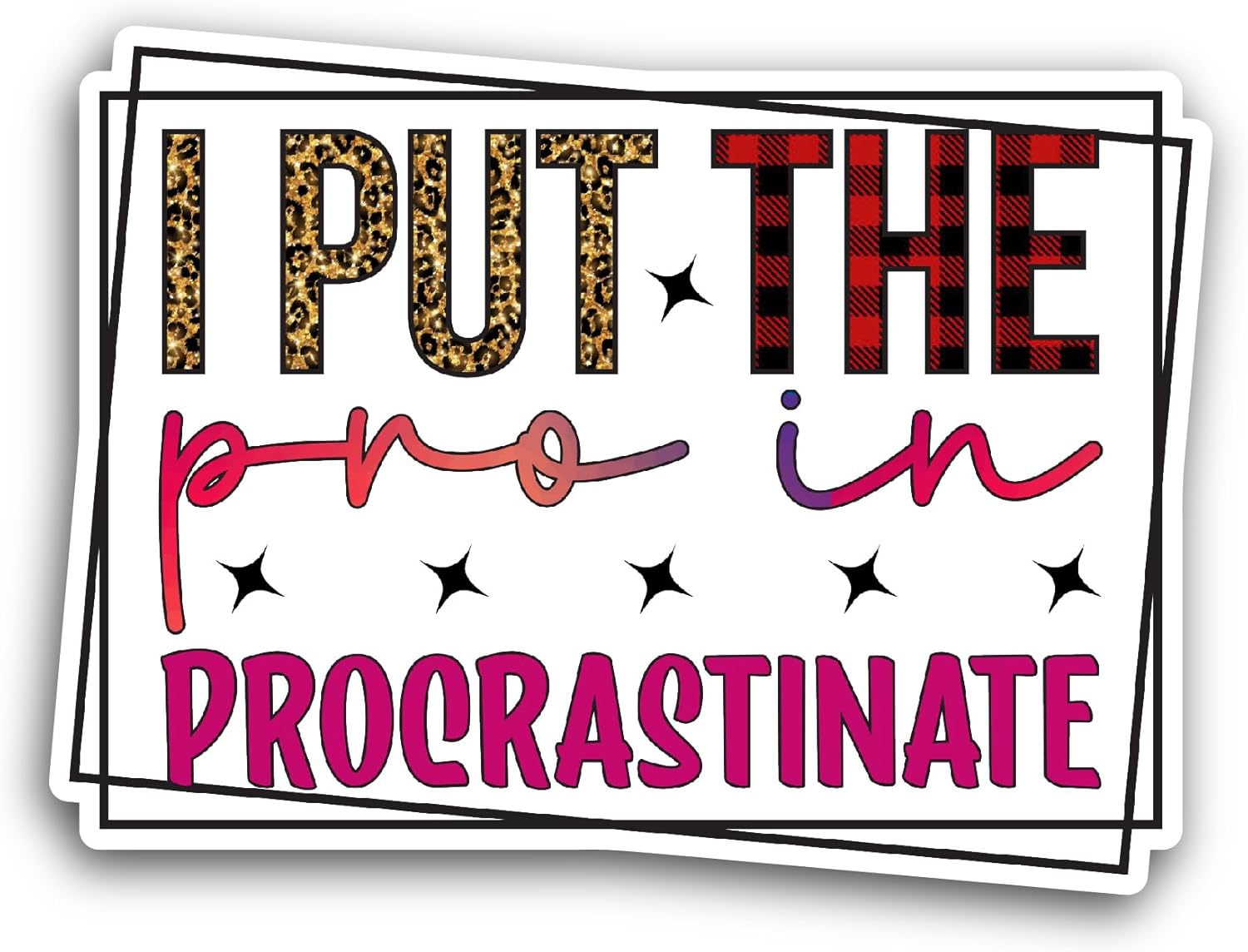 2 (Pieces) 3" and 5" I Put The Pro in Procrastinate Sticker, Waterproof Vinyl Decals for Many Purpose Like Cars, Trucks, Laptops, Phones, Windows and More