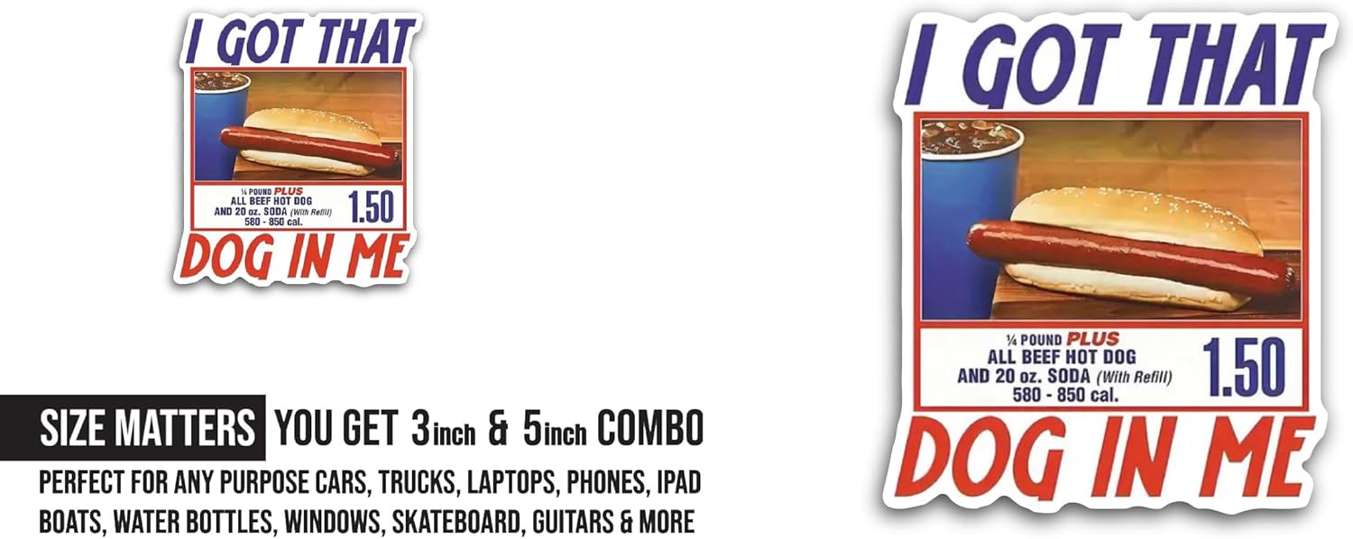 2 (Pieces) 3" and 5" I Got That Dog in Me Sticker, Waterproof Vinyl Decals for Many Purpose Like Cars, Trucks, Laptops, Phones, Windows and More