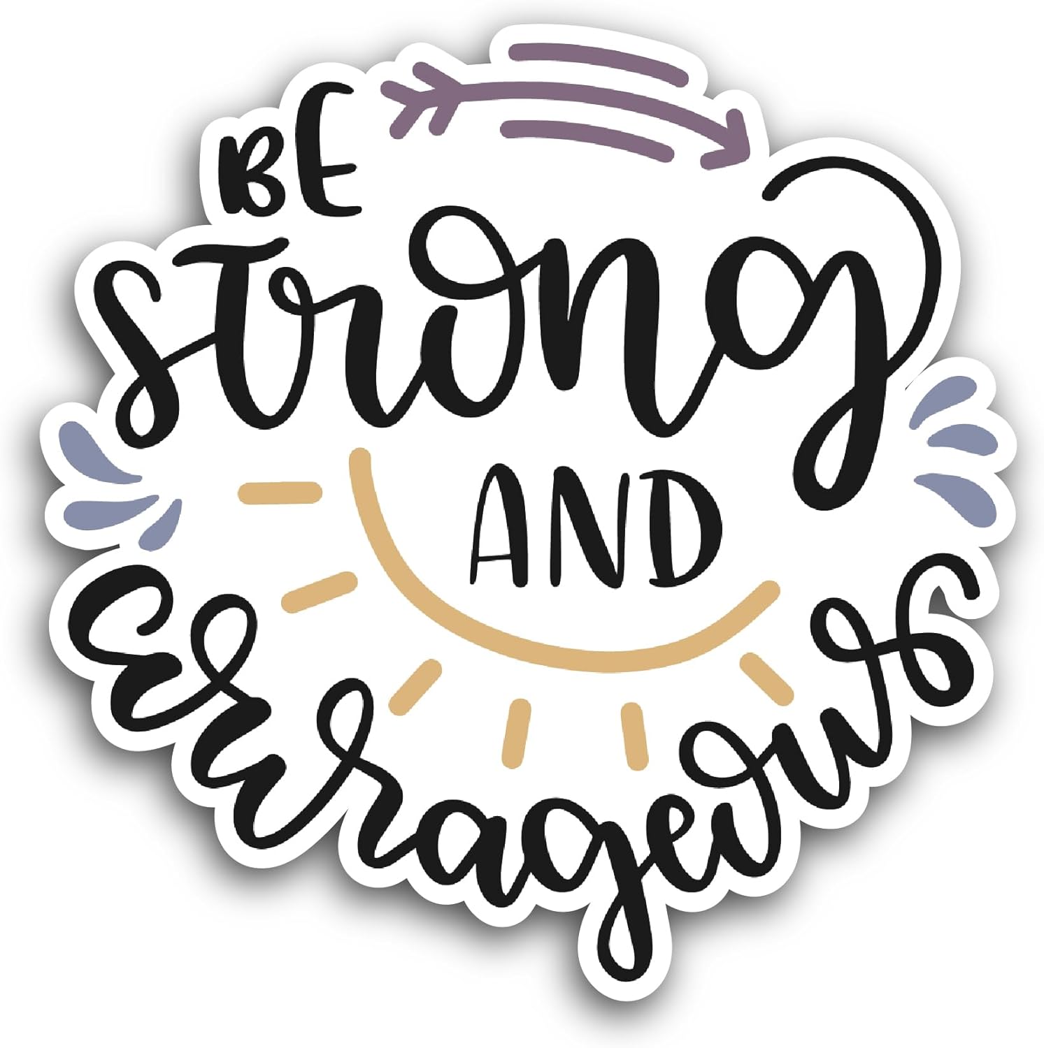 2 (Pieces) 3" and 5" Be Strong and Courageous Black Text Sticker, Waterproof Vinyl Decals for Many Purpose Like Cars, Trucks, Laptops, Phones, Windows and More
