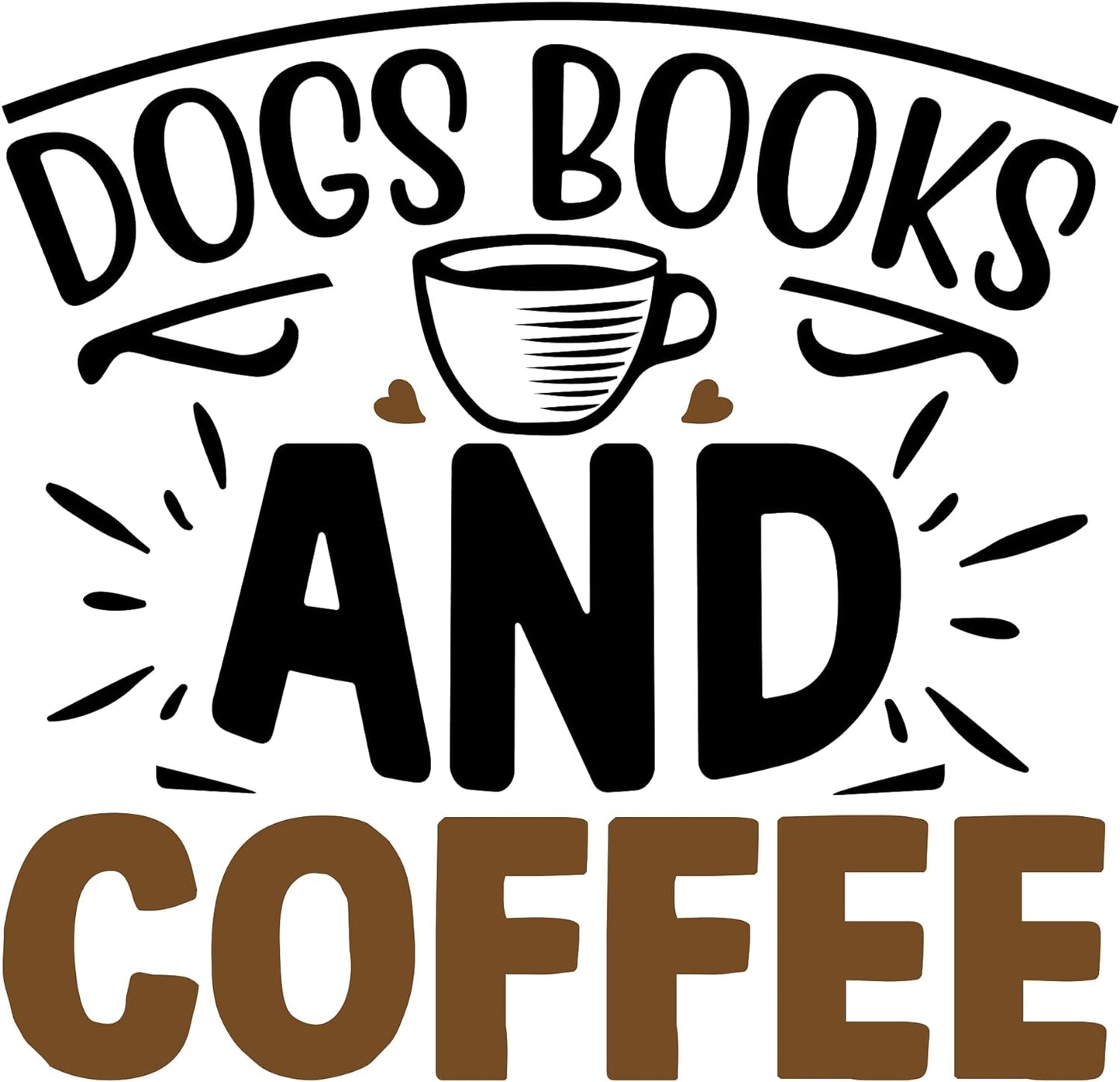 Inspirational Quote "Dogs Books and Coffee" Motivational Sticker Vinyl Decal Motivation Stickers- 5" Vinyl Sticker Waterproof